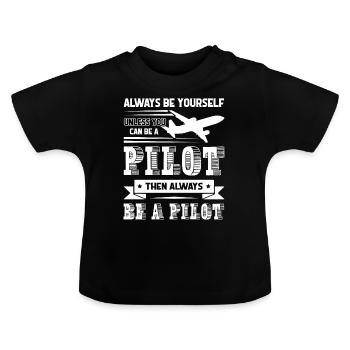 Pilot Always Be A Pilot - Baby Organic T-Shirt with Round Neck - black - Front