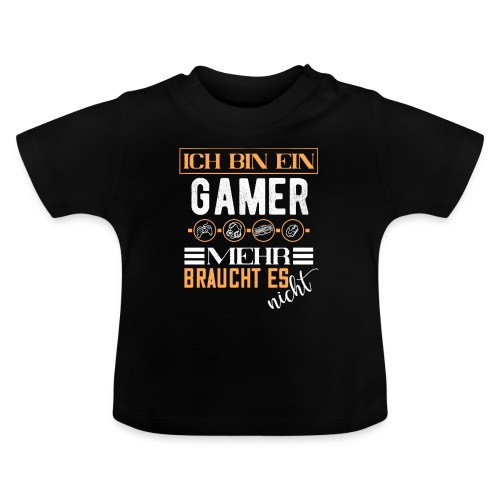 Ich bin ein Gamer mehr braucht es nicht | Gaming - Baby Bio-T-Shirt mit Rundhals