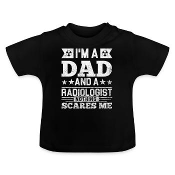 I'm A Dad And A Radiologist Nothing Scares Me - Baby Organic T-Shirt with Round Neck - black - Front