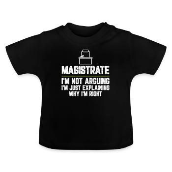 Magistrat Ich streite nicht, ich erkläre nur - Baby Bio-T-Shirt mit Rundhals - Schwarz - Vorne