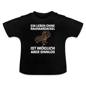 Ein Leben Ohne Rauhaardackel Dackel Hundespruch - Baby Bio-T-Shirt mit Rundhals - Schwarz - Vorne