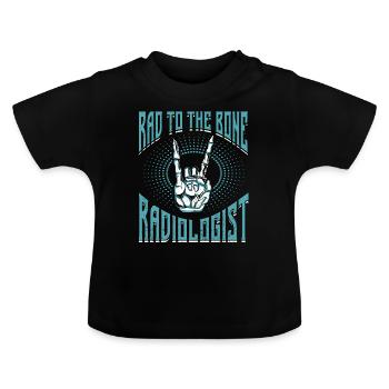 Rad To The Bone Radiologist X-Ray CT Technicians - Baby Organic T-Shirt with Round Neck - black - Front