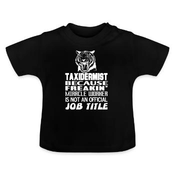 Taxidermist Freakin' Miracle Worker Funny Present - Baby Bio-T-Shirt mit Rundhals - Schwarz - Vorne
