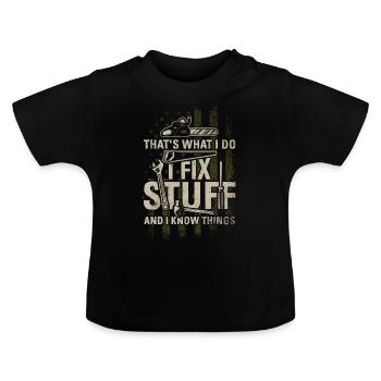 That's What I Do I Fix Stuff And I Know Things - T-shirt bio col rond Bébé - noir - Devant