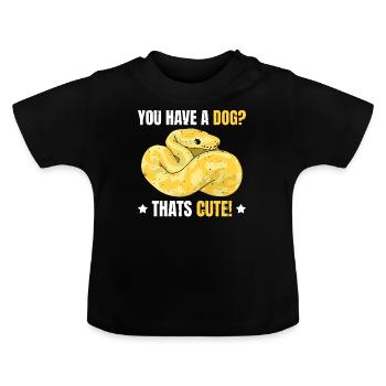 Banana Ball Python Du Hast Einen Hund? Das Ist Süß - Baby Bio-T-Shirt mit Rundhals - Schwarz - Vorne