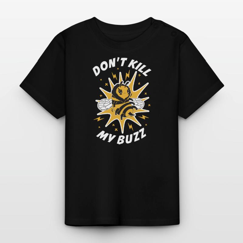 Dont Kill My Buzz Bee Gift Baby Organic T-Shirt with Round Neck
