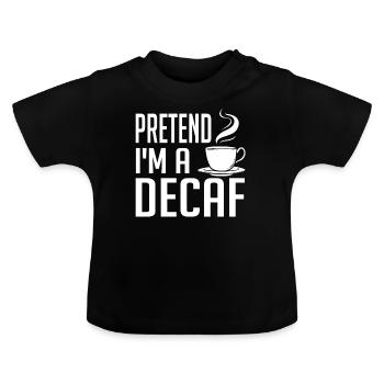 Decaffeinated Coffee Caffeine Decaffeinated - Baby Organic T-Shirt with Round Neck - black - Front