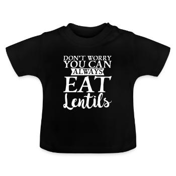 Don't Worry You Can Always Eat Lentils - Baby Organic T-Shirt with Round Neck - black - Front