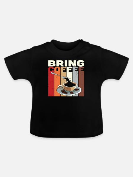 Bringen Sie Kaffee-Kaffee-Zitate mit - Baby Bio-T-Shirt mit Rundhals - Schwarz