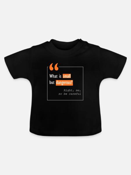 Ich bin gefährlich - Baby Bio-T-Shirt mit Rundhals - Schwarz
