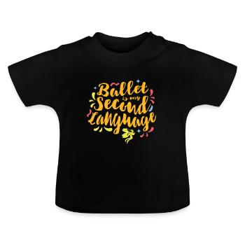 Ballet is my second language - Baby Organic T-Shirt with Round Neck - black - Front