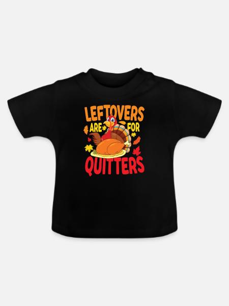 Leftovers Are For Quitters - Baby Bio-T-Shirt mit Rundhals - Schwarz