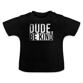 Dude Be Kind - Baby Bio-T-Shirt mit Rundhals - Schwarz - Vorne