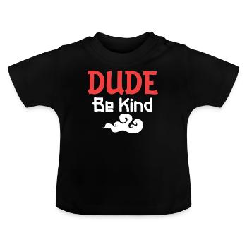 Dude Be Kind - Baby Bio-T-Shirt mit Rundhals - Schwarz - Vorne