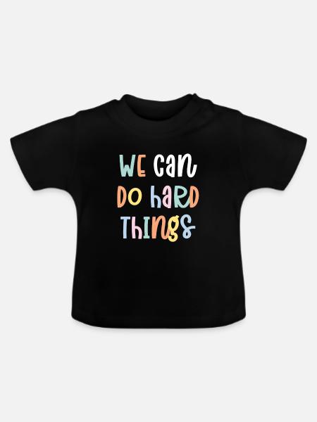 We Can Do Hard Things - Baby Bio-T-Shirt mit Rundhals - Schwarz