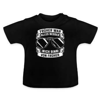 Früher War Alles Besser Ich Bin Von Früher - Baby Bio-T-Shirt mit Rundhals - Schwarz - Vorne