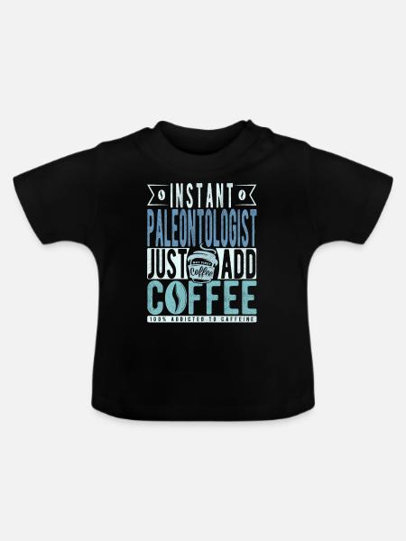 Paläontologe Kaffee Spruch - Baby Bio-T-Shirt mit Rundhals - Schwarz