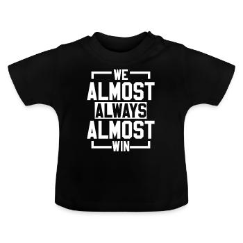 We Almost Always Almost Win Sport Team - Baby Organic T-Shirt with Round Neck - black - Front
