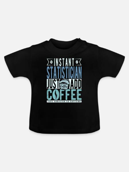 Statistiker Kaffee Spruch - Baby Bio-T-Shirt mit Rundhals - Schwarz