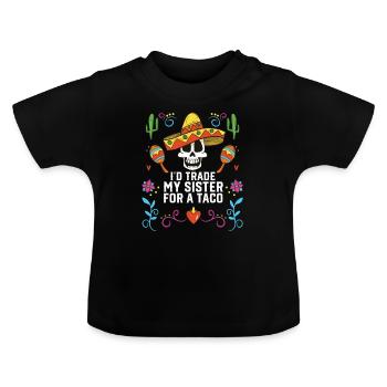 J’échangerais ma sœur contre un gourmet mexicain à tacos - T-shirt bio col rond Bébé - noir - Devant