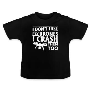 I Don't Just Fly Drones I Crash Them Too - Quadcop - Baby Bio-T-Shirt mit Rundhals - Schwarz - Vorne