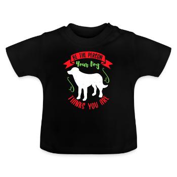 BE THE PERSON YOUR DOG THINKS YOU ARE - Baby Organic T-Shirt with Round Neck - black - Front