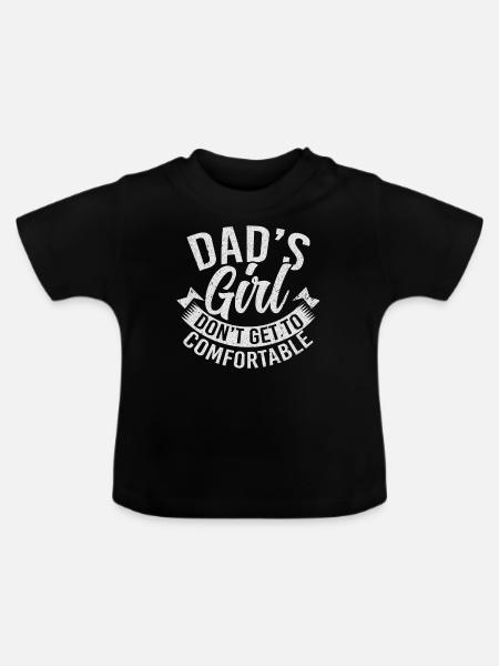 Dads Girl Dont Get To Comfortable - Økologisk T-shirt til baby, rund hals - sort