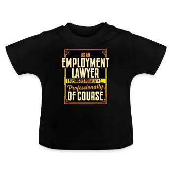 As An Employment Lawyer I Sue Bosses For A Living - Baby Organic T-Shirt with Round Neck - black - Front