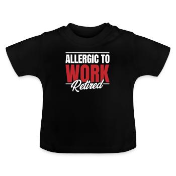 Pension de retraité drôle allergique au travail - T-shirt bio col rond Bébé - noir - Devant