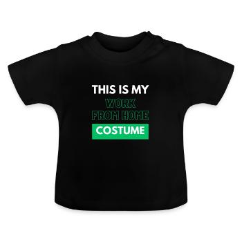 This Is My Work From Home Costume - Baby Organic T-Shirt with Round Neck - black - Front