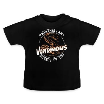 Ob ich giftig bin, hängt von dir ab - Baby Bio-T-Shirt mit Rundhals - Schwarz - Vorne