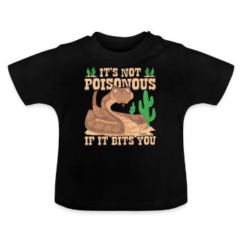 Es ist nicht giftig, wenn es dich beißt - Baby Bio-T-Shirt mit Rundhals - Schwarz - Vorne