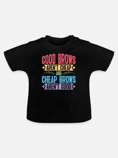 Cheap Brows Aren't Good - Baby Bio-T-Shirt mit Rundhals - Schwarz