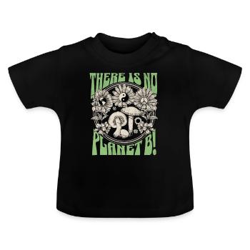 There Is No Planet B Earth Day - Baby Organic T-Shirt with Round Neck - black - Front