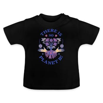There Is No Planet B Earth Day - Baby Organic T-Shirt with Round Neck - black - Front