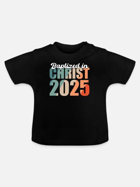 Getauft In Christus 2025 - Baby Bio-T-Shirt mit Rundhals - Schwarz