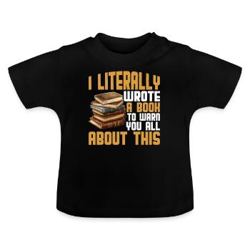 I Literally Wrote A Book To Warn You All About 2 - Baby Bio-T-Shirt mit Rundhals - Schwarz - Vorne