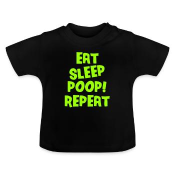 Eat Sleep Poop Repeat - Babysprüche - Baby Sayings - Baby Bio-T-Shirt mit Rundhals - Schwarz - Vorne