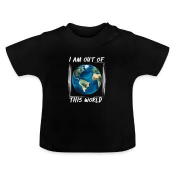 I am out of this world / Alien - Baby Organic T-Shirt with Round Neck - black - Front