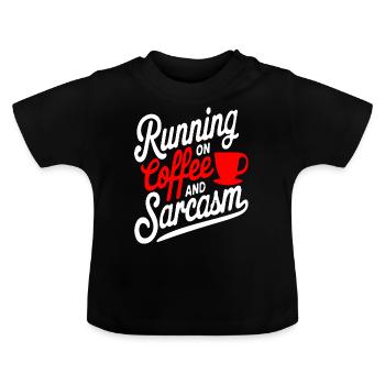 "Running on Coffee and Sarcasm" Funny Quote Design - Baby Organic T-Shirt with Round Neck - black - Front