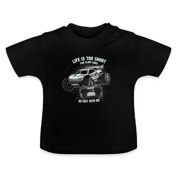 Das Leben ist zu kurz für langsame Autos; Fahren Sie schnell mit RC! - Baby Bio-T-Shirt mit Rundhals - Schwarz - Vorne