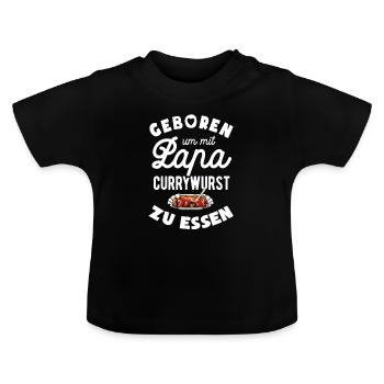 Geboren um mit Papa Currywurst zu essen - Baby Bio-T-Shirt mit Rundhals - Schwarz - Vorne