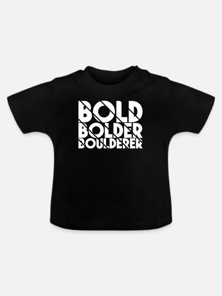 Bouldern Bold Bolder Boulderer - Baby Bio-T-Shirt mit Rundhals - Schwarz