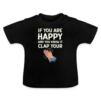 If You Are Happy and You Know It Clap Your Hands - Baby Organic T-Shirt with Round Neck - black - Front
