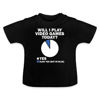 Will I Play Video Games Today Yes - Baby Organic T-Shirt with Round Neck - black - Front