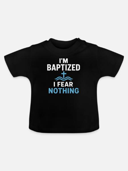 Ich Bin Getauft Fürchte Nichts - Baby Bio-T-Shirt mit Rundhals - Schwarz
