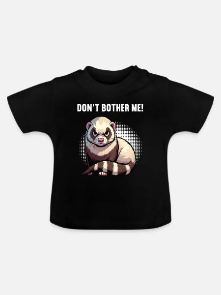 Don't Bother Me Frettchen Frettchenbesitzer - Baby Bio-T-Shirt mit Rundhals - Schwarz