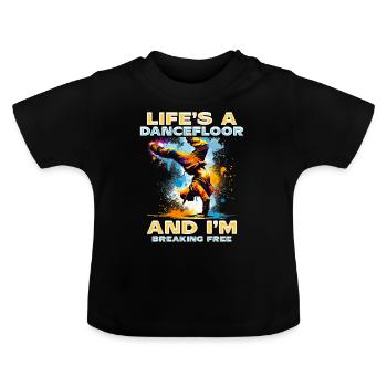 Breakdance B-boy Life's a Dance Floor - Baby Organic T-Shirt with Round Neck - black - Front