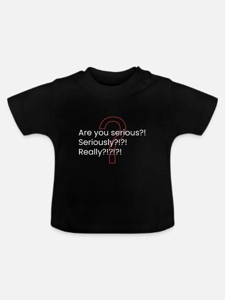 Ist das Ihr Ernst?! - Baby Bio-T-Shirt mit Rundhals - Schwarz