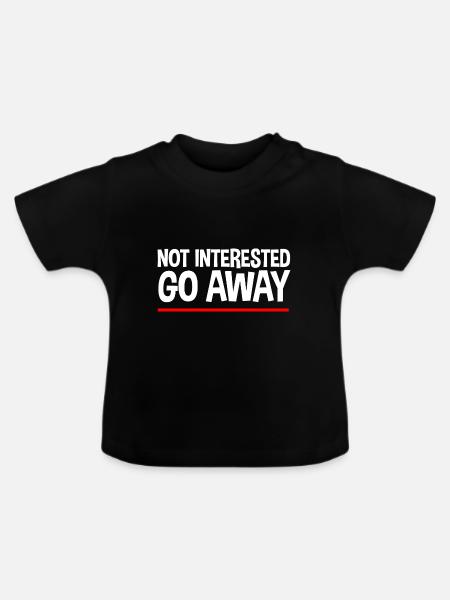 Not Interested Go Away - Baby Bio-T-Shirt mit Rundhals - Schwarz